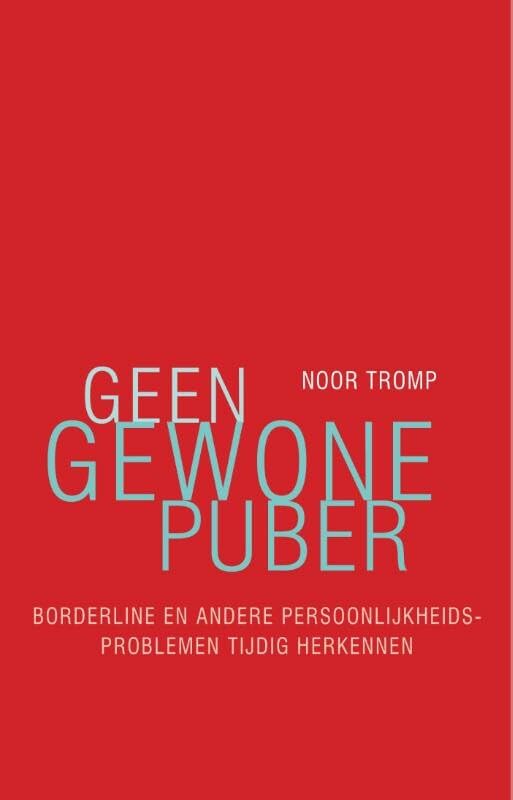 Geen gewone puber: borderline en andere persoonlijkheidsproblemen tijdig herkennen Social Sciences
