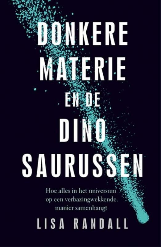 Donkere materie en de dinosaurussen: hoe alles in het universum op een verbazingwekkende manier samenhangt book