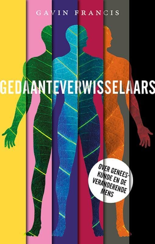Gedaanteverwisselaars: aantekeningen van een dokter over geneeskunde en de veranderende mens Medicine