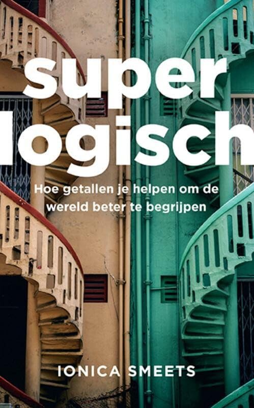 Superlogisch: hoe getallen je helpen om de wereld beter te begrijpen Mathematics