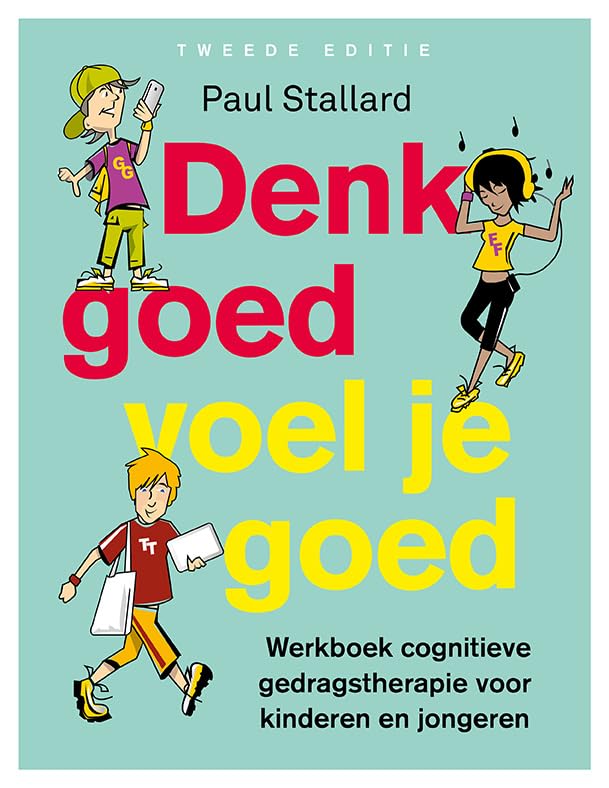 Denk goed, voel je goed: werkboek cognitieve gedragstherapie voor kinderen en jongeren book