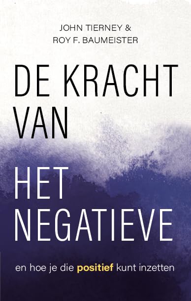 De kracht van het negatieve: en hoe je die positief kunt inzetten book