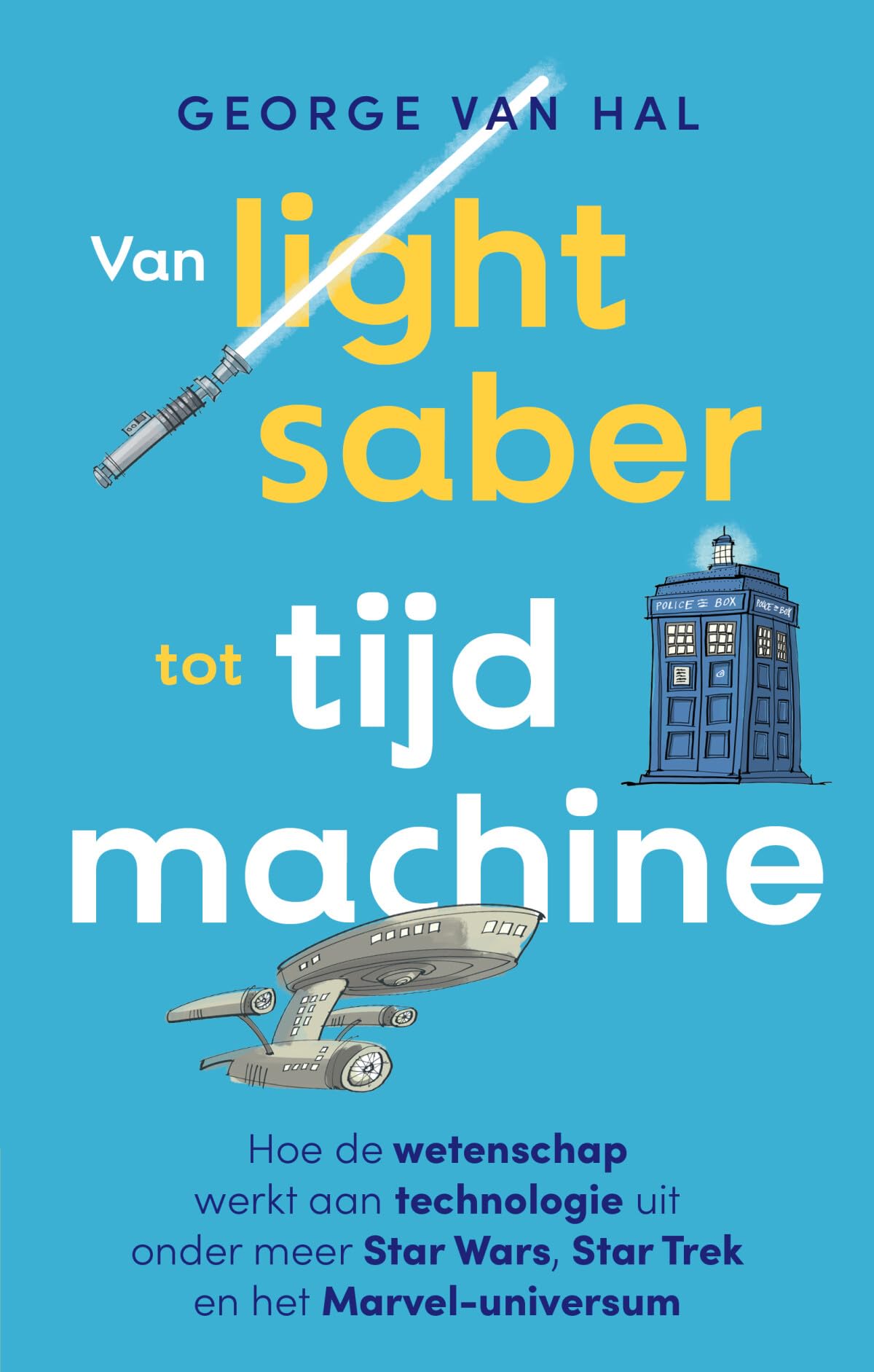 Van lightsaber tot tijdmachine: hoe de wetenschap werkt aan de technologie uit onder meer Star Wars, Star Trek en het Marvel-universum Business & Technology