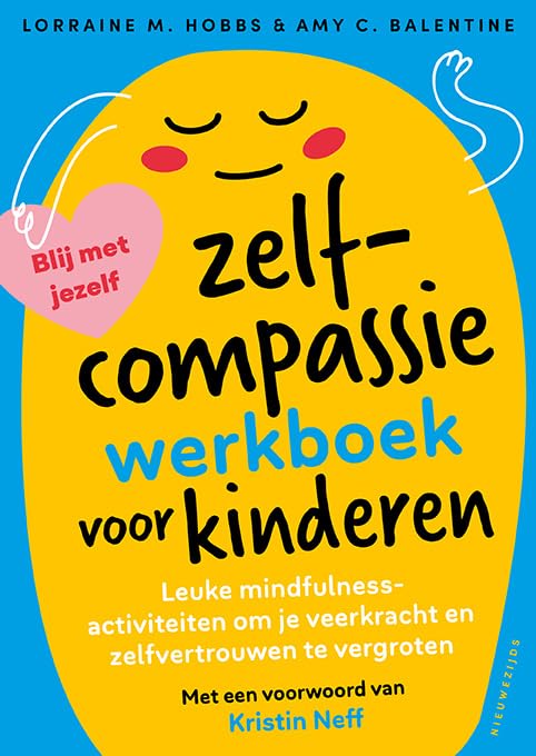 Het zelfcompassiewerkboek voor kinderen: Leuke mindfulnessactiviteiten om je veerkracht en zelfvertrouwen te vergroten book