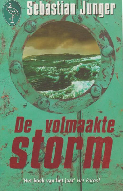 De volmaakte storm: een spectaculaire geschiedenis van de mens in strijd met de zee book