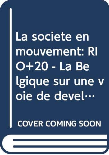 La société en mouvement: RIO+20 – La Belgique sur une voie de développement durable? book