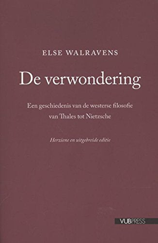 De verwondering: een geschiedenis van de westerse filosofie van Thales tot Nietzsche Philosophy