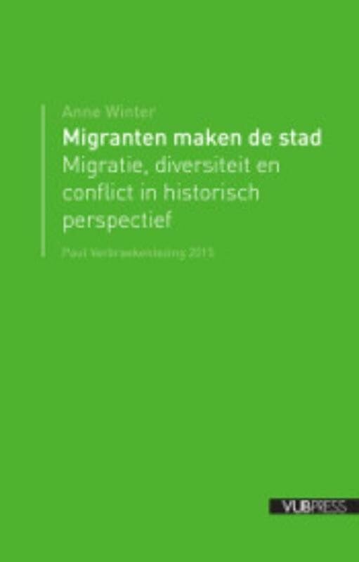 Migranten maken de stad: migratie, diversiteit en conflict in historisch perspectief book