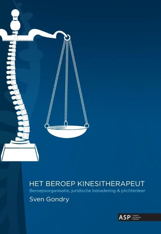 Het beroep kinesitherapeut: beroepsorganisatie, juridische benadering, plichtenleer book