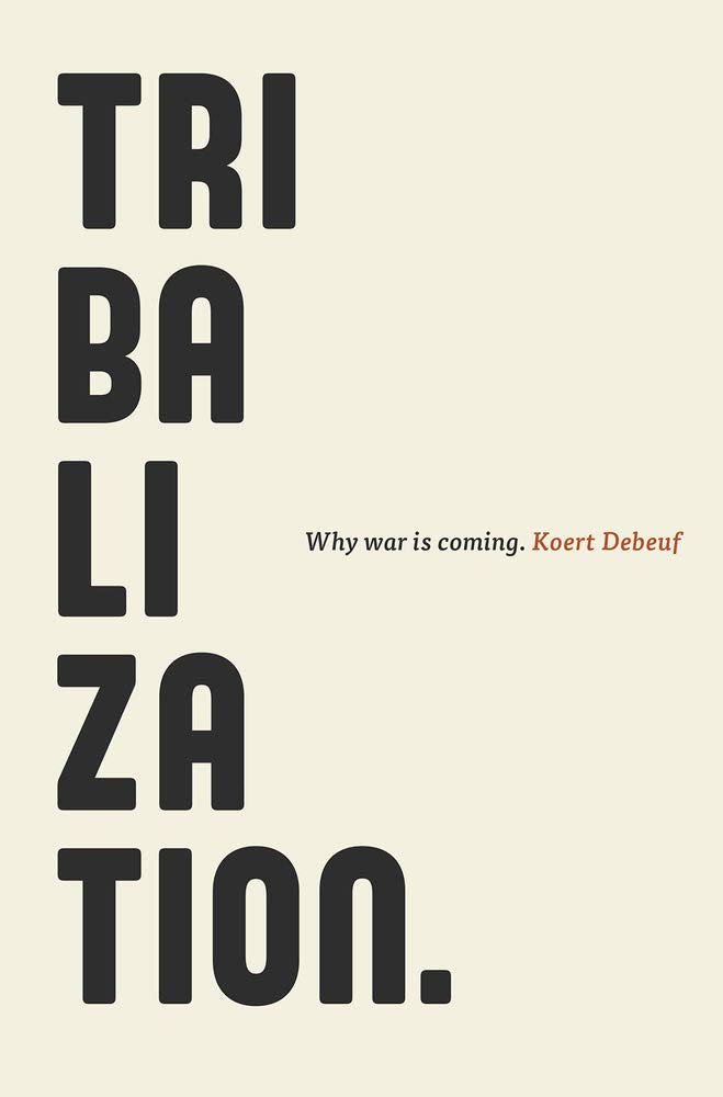 Tribalization: Why War Is Coming book