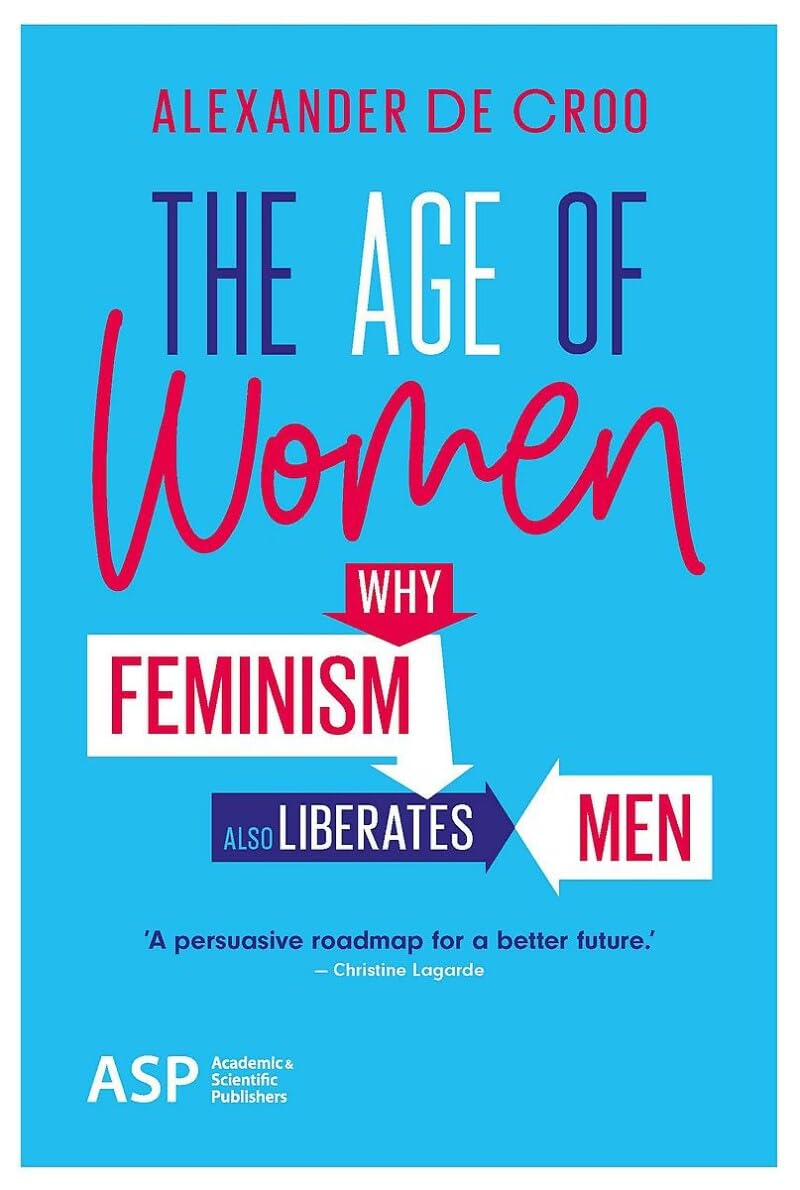 The Age of Women: Why Feminism Also Liberates Men Books
