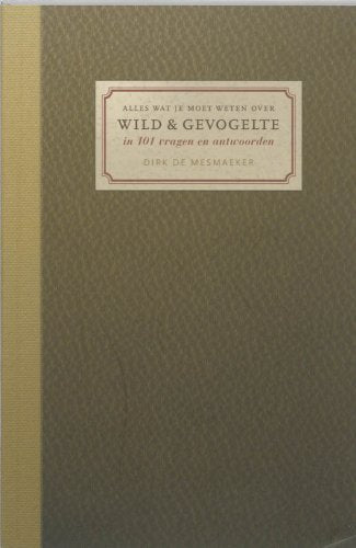Alles wat je moet weten over wild en gevogelte: in 101 vragen en antwoorden Leisure, Home & Garden