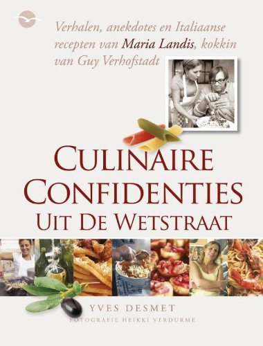 Culinaire confidenties uit de Wetstraat: verhalen, anekdotes en Italiaanse recepten van Maria Landis, kokkin van Guy Verhofstadt book