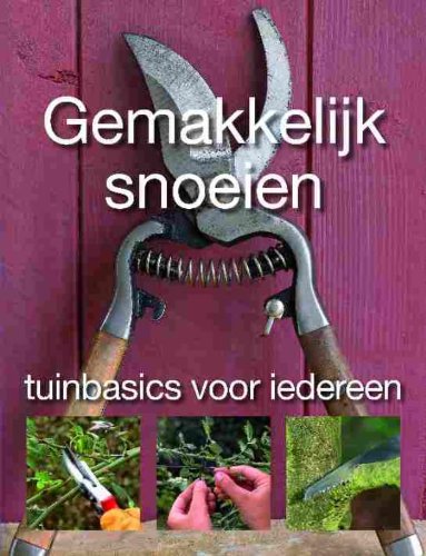 Gemakkelijk snoeien: tuinbasics voor iedereen Leisure, Home & Garden