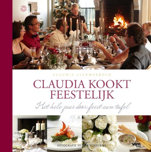 Claudia kookt feestelijk: het hele jaar door feest aan tafel book