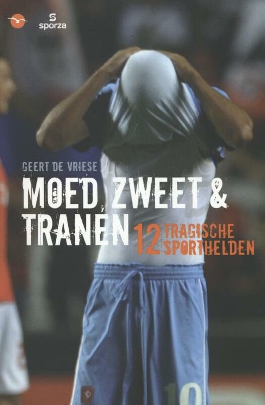 Moed, zweet en tranen: 12 tragische sporthelden book