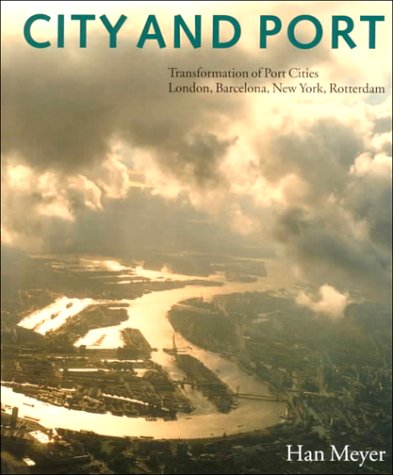 City and Port: Urban Planning As a Cultural Venture in London, Bacelona, New York, and Rotterdam ; Changing Relations Between Public Urban Space and ... - London, Barcelona, New York and Rotterdam Geology & Geography