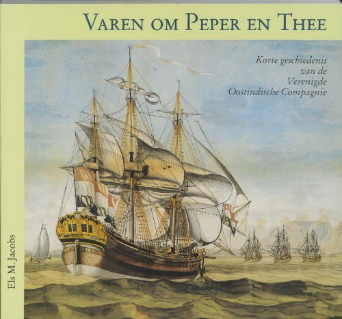 Varen om peper en thee: korte geschiedenis van de Verenigde Oostindische Compagnie book