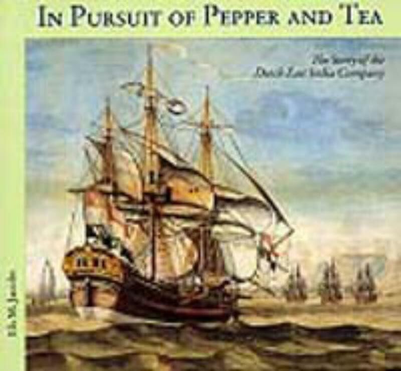 In pursuit of pepper and tea: the story of the Dutch East India Company book