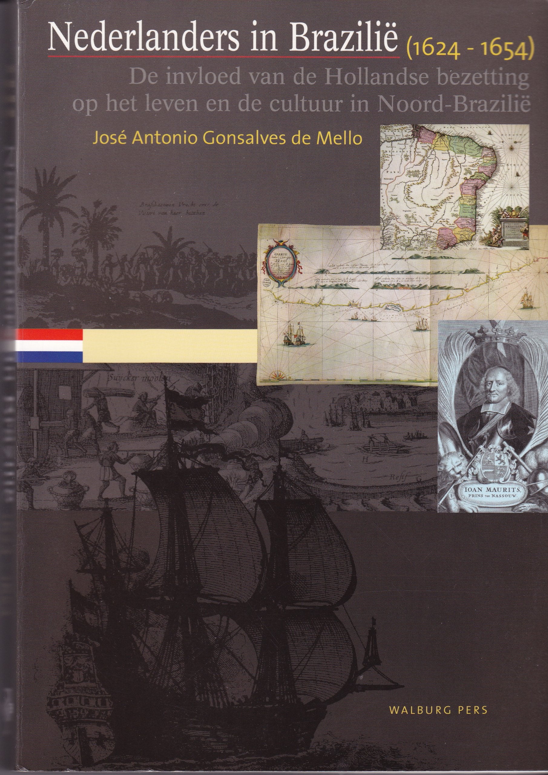 Nederlanders in Brazilie (1624-1654): de invloed van de Hollandse bezetting op het leven en de cultuur in Noord-Brazilie Books