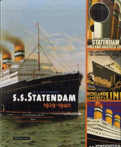 S.S. Statendam 1929-1940: de geschiedenis van het Dubbelschroef Turbine Stoomschip Statendam en de NV Maildienst der Holland-Amerika Lijn Politics & History