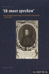 Ik moet spreken: het spiritueel leiderschap van Antoinette Bourignon (1616-1680) book