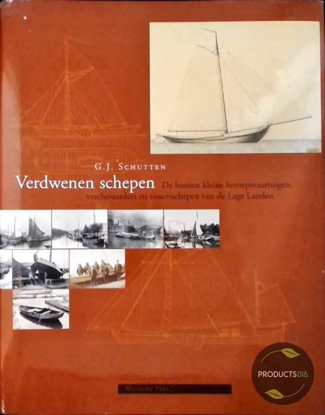 Verdwenen schepen: de houten kleine beroepsvaartuigen, vrachtvaarders en visserschepen van de Lage Landen book