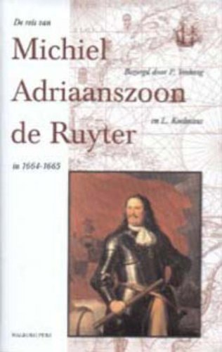 De reis van Michiel Adriaanszoon De Ruyter in 1664-1665 (Werken van de Linschoten-Vereeniging, 62) Politics & History