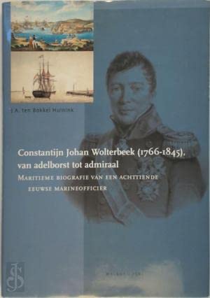 Constantijn Johan Wolterbeek (1766-1845) van adelborst tot admiraal: maritieme biografie van een achttiende eeuwse marineofficier Books