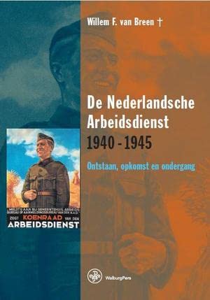 De Nederlandsche Arbeidsdienst 1940-1945: ontstaan, opkomst en ondergang Books