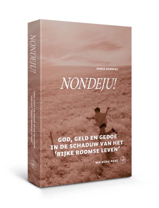 Nondeju!: God en geld in de schaduw van het Rijke Roomse Leven Leisure, Home & Garden