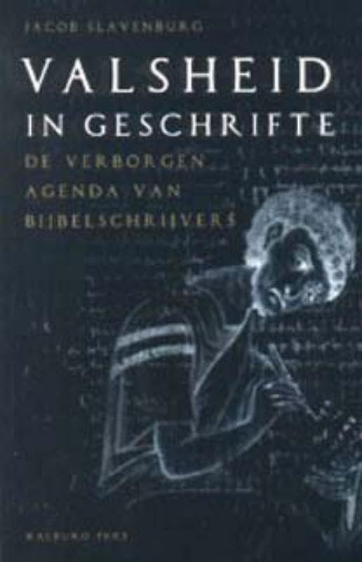 Valsheid in geschrifte: de verborgen agenda van bijbelschrijvers Politics & History