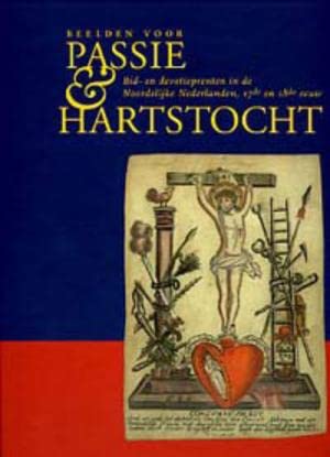 Beelden voor passie en hartstocht: bid- en devotieprenten in de Noordelijke Nederlanden in de 17de en 18de eeuw Politics & History
