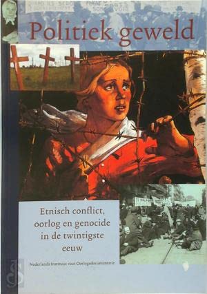 Politiek geweld: etnisch conflict, oorlog en genocide in de twintigste eeuw (Jaarboek van het Nederlands Instituut voor Oorlogsdocumentatie, 16) Social Sciences