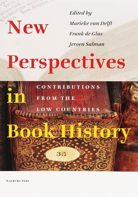 New Perspectives in Book History: Contributions from the Low Countries (Bijdragen tot de geschiedenis van de Nederlandse boekhandel) Media & Communication