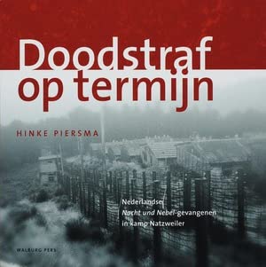 Doodstraf op termijn: Nederlandse Nacht und Nebel-gevangenen in kamp Natzweiler book