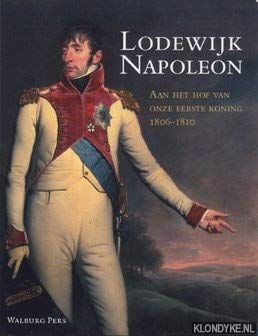 Lodewijk Napoleon: aan het hof van onze eerste koning 1806-1810 Memories