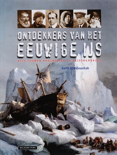 Ontdekkers van het eeuwige ijs: vijf eeuwen poolreizen in reisjournalen book