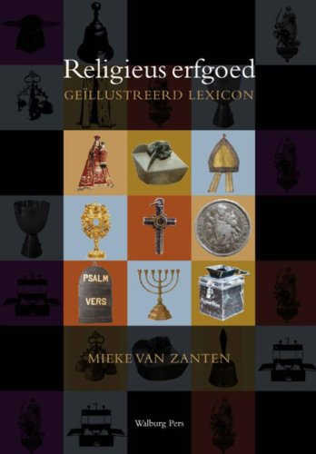 Religieus erfgoed: uit kerken en kloosters in de Lage Landen : geïllustreerd lexicon van Nederlandse en Vlaamse termen book