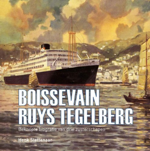 Boissevain Ruys Tegelberg: beknopte biografie van drie zusterschepen book