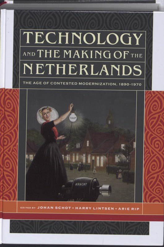 Technology and the Making of the Netherlands: the Age of Contested Modernization 1890-1970 Media & Communication