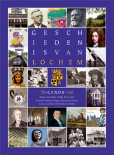 Geschiedenis van Lochem: de canon van Almen, Barchem, Eefde, Epse, Exel, Gorssel, Harfsen, Joppe, Kring van Dorth, Laren, Lochem en Zwiep book
