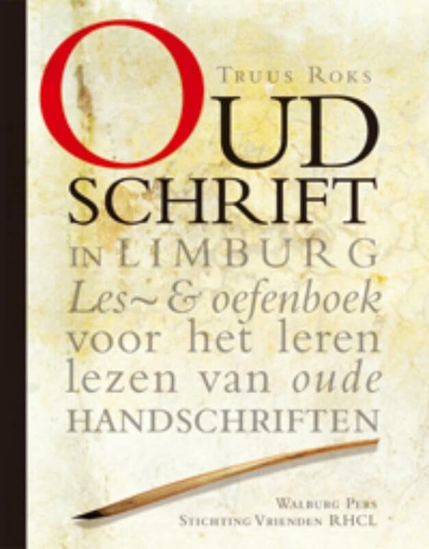 Oud Schrift in Limburg: les- en oefenboek voor het leren lezen van oude handschriften book