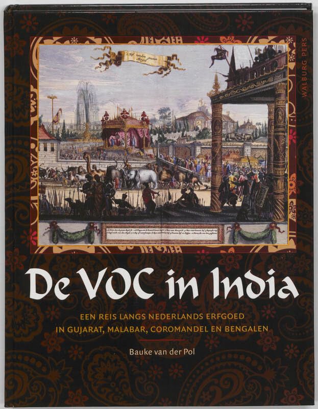 De VOC in India: een reis langs Nederlands erfgoed in Gujarat, Malabar, Coromandel en Bengalen book