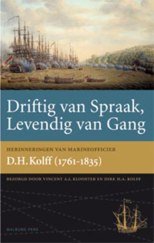 Driftig van spraak, levendig van gang: herinneringen van marineofficier D.H. Kolff (1761-1835) book