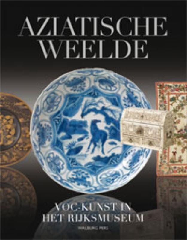 Aziatische weelde: VOC-kunst in het Rijksmuseum book