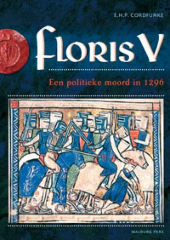 Floris V: een politieke moord in 1296 Politics & History