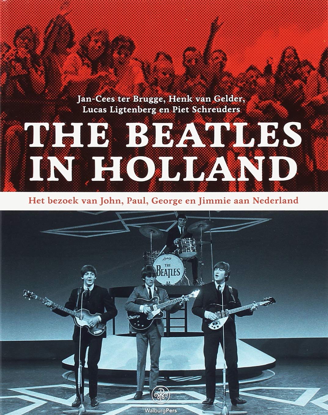 The Beatles in Holland: het bezoek van John, Paul, George en Jimmie aan Nederland book