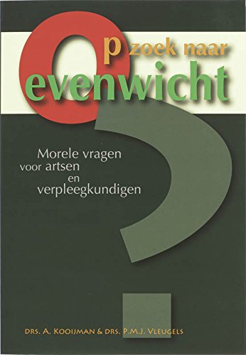 Op zoek naar evenwicht: morele vragen voor artsen en verpleegkundigen book