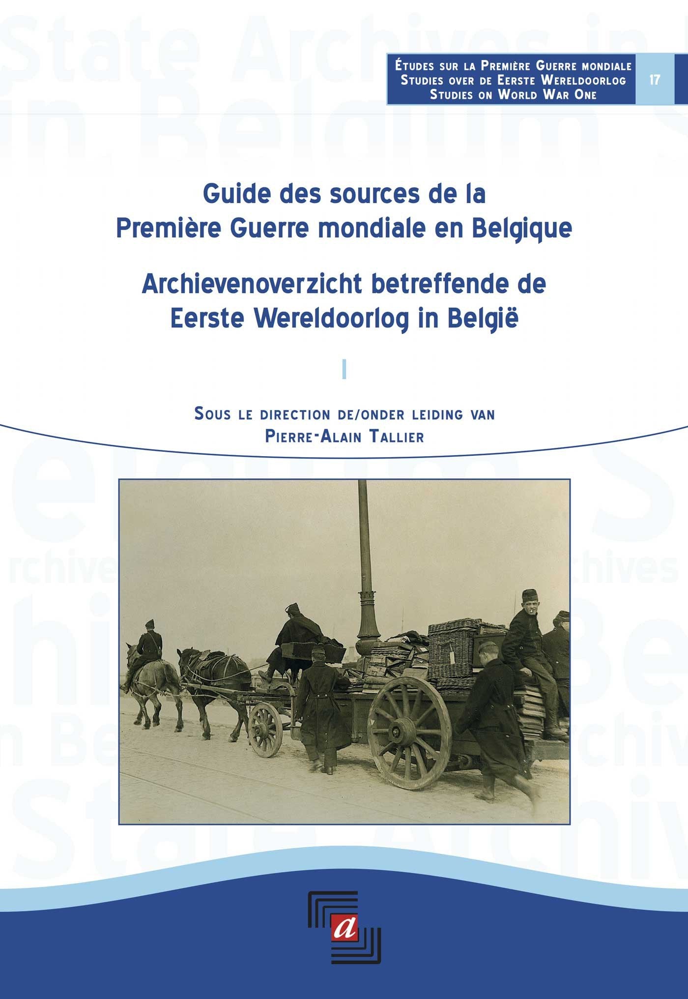 Guide des sources de la Première Guerre Mondiale en Belgique = Archievenoverzicht betreffende de Eerste Wereldoorlog in België book
